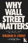 Cohan, William D. - Why Wall Street Matters
