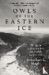 Slaght, Jonathan C. - Owls of the Eastern Ice
