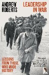 Roberts, Andrew - Leadership in War