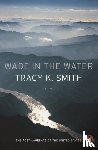 Smith, Tracy K. - Wade in the Water