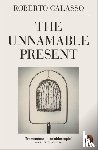 Calasso, Roberto - The Unnamable Present