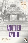 Kerr, Alex, Sokol, Kathy Arlyn - Another Kyoto