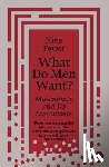 Power, Nina - What Do Men Want? - Masculinity and Its Discontents