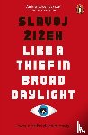 Zizek, Slavoj - Like A Thief In Broad Daylight