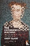 Clark, Andy - The Experience Machine