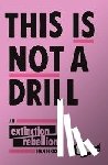 Extinction Rebellion - This Is Not A Drill