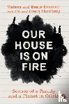 Ernman, Malena, Thunberg, Greta, Ernman, Beata, Thunberg, Svante - Our House is on Fire