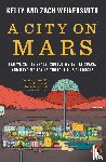 Weinersmith, Dr. Kelly, Weinersmith, Zach - A City on Mars