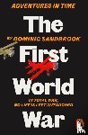 Sandbrook, Dominic - Adventures in Time: The First World War