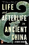 Rawson, Jessica - Life and Afterlife in Ancient China