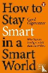 Gigerenzer, Gerd - How to Stay Smart in a Smart World