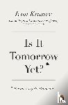 Krastev, Ivan - Is It Tomorrow Yet?