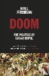 Ferguson, Niall - Doom: The Politics of Catastrophe