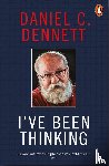 Dennett, Daniel C. - I've Been Thinking