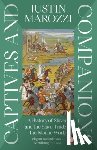Marozzi, Justin - Captives and Companions