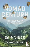Vince, Gaia - Nomad Century - How to Survive the Climate Upheaval