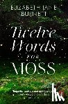 Burnett, Elizabeth-Jane - Twelve Words for Moss