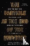 Carroll, Sean - The Particle at the End of the Universe: How the Hunt for the Higgs Boson Leads Us to the Edge of a New World