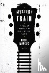 Marcus, Greil - MYST TRAIN REV/E 6/E