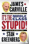Carville, James, Greenberg, Stan - It's the Middle Class, Stupid!