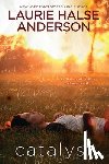 Anderson, Laurie Halse - Catalyst