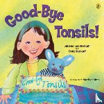 Hatkoff, Craig, Hatkoff, Juliana Lee - Good-bye Tonsils!