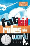 Going, K. L. - FAT KID RULES THE WORLD