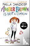 Danziger, Paula - Amber Brown Is Not a Crayon