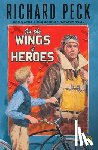 Richard Peck - On the Wings of Heroes