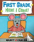 Carlson, Nancy - First Grade, Here I Come!
