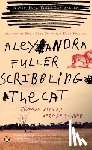 Fuller, Alexandra - Scribbling the Cat