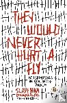 Drakulic, Slavenka - Drakulic, S: They Would Never Hurt a Fly