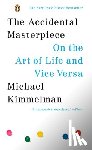 Kimmelman, Michael - The Accidental Masterpiece