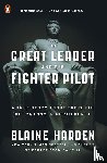 Harden, Blaine - The Great Leader and the Fighter Pilot