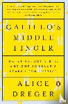 Dreger, Alice - Galileo's Middle Finger