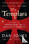 Jones, Dan - The Templars: The Rise and Spectacular Fall of God's Holy Warriors