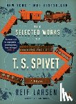 Larsen, Reif - Larsen, R: Selected Works of T. S. Spivet