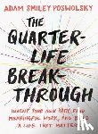 Poswolsky, Adam Smiley (Adam Smiley Poswolsky) - The Quarter Life Breakthrough