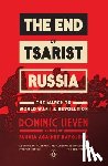 Lieven, Dominic - The End of Tsarist Russia: The March to World War I and Revolution