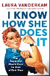 Vanderkam, Laura - I Know How She Does It