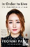 Park, Yeonmi, Vollers, Maryanne - IN ORDER TO LIVE
