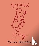 Maira Kalman - Beloved Dog