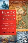 Ziegler, Dominic - Black Dragon River - A Journey Down the Amur River Between Russia and China