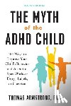 Armstrong, Thomas (Thomas Armstrong) - The Myth of the ADHD Child