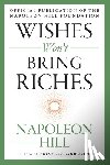 Hill, Napoleon - Wishes Won't Bring Riches