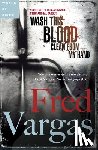 Vargas, Fred - Vargas, F: Wash This Blood Clean from My Hand