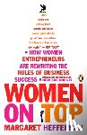 Heffernan, Margaret - Women on Top: How Women Entrepreneurs Are Rewriting the Rules of Business Success