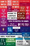Postman, Neil, Powers, Steve - How to Watch TV News