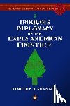 Shannon, Timothy J. - Iroquois Diplomacy on the Early American Frontier