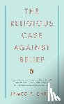 Carse, James P. - The Religious Case Against Belief